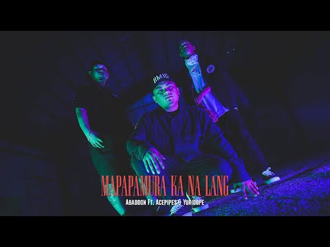 Abaddon - Mapapamura Ka Na Lang Ft. Acepipes & Yuridope (Music Video)
