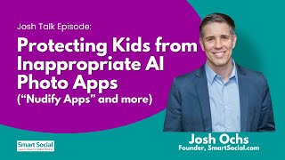 Protecting Kids From Inappropriate AI Photo Apps: What Parents Need to Know About Nudify Apps & More