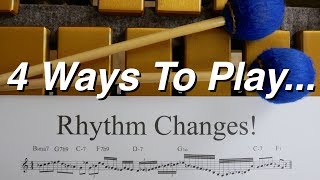 4 Ways To Play RHYTHM CHANGES (2018) for Jazz Vibraphone