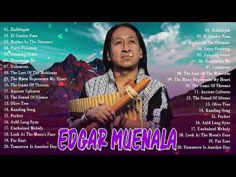 Edgar Muenala Greatest Hits Full Abum 2022 - The Best Song Of Edgar Muenala - Best Pan flute Music