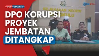 DPO Terpidana Korupsi Proyek Jembatan Gantung di Bengkulu Diringkus Polisi: Sudah 6 Tahun Buron