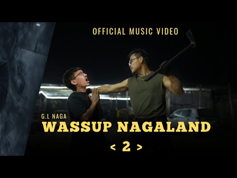 G.L Naga - Wassup Nagaland - 2 [ Official Music Video ]  (Diss for Raspa) 