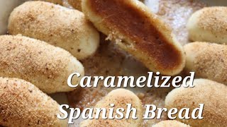 Caramelized Spanish Bread Recipe | The best You'll ever try!