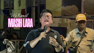 Download lagu MASIH LARA - WA KANCIL | TEMU KANGEN JAWARA STUDIO mp3