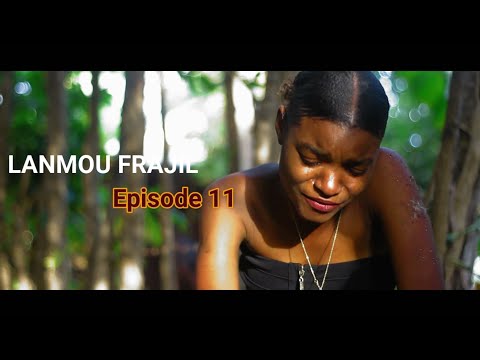 Lanmou frajil episode 11