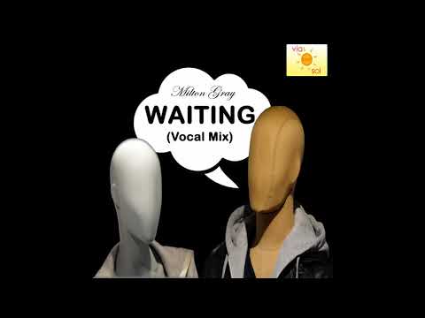 Milton Gray - Waiting (Vocal Mix)