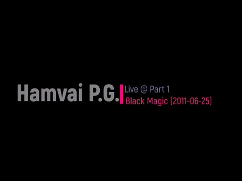 Hamvai P.G. - Live Part1 @ Black Magic 2011.06.25.