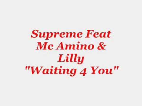 Supreme Feat Mc Amino & Lilly - Waiting 4 You :)