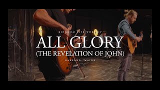 All Glory (The Revelation of John) | Kingdom Life Worship | Tim Arroyo |