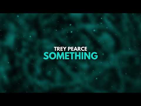 Trey Pearce - Something