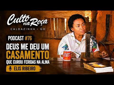 Podcast#76 Deus me deu um casamento que curou feridas na alma - Elis Ribeiro