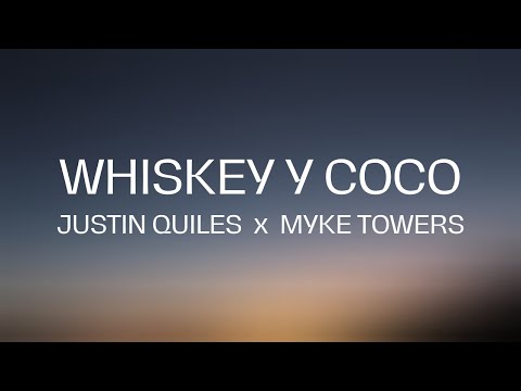 Justin Quiles x Myke Towers - Whiskey y Coco (Letra/Lyrics)