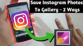 How to Save Instagram Photos  on Android Phone gallery - 2 Ways - Download With and Without App 2020