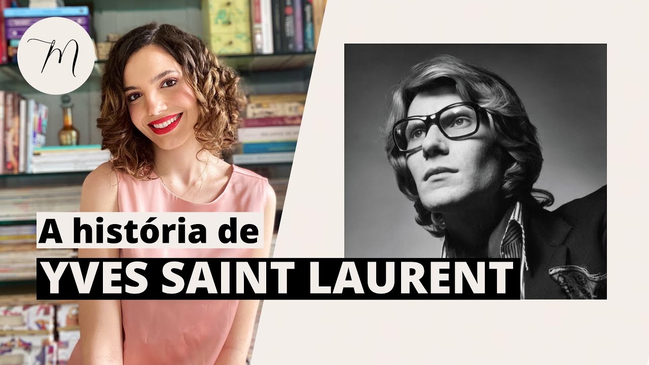 YVES SAINT LAURENT - O inventor do sexy sem ser vulgar | Crônicas da Moda por Maria Landeiro