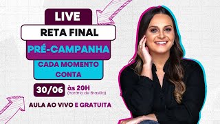 Reta Final da Pré-Campanha