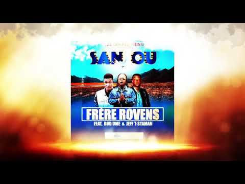 San ou Frere Rovens Ft Rovens & Jeff T-Staman
