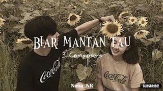 Download lagu Biar Mantan Tau - 3 Composers (Lirik) mp3 Download lagu Biar Mantan Tau - 3 Composers (Lirik) mp3