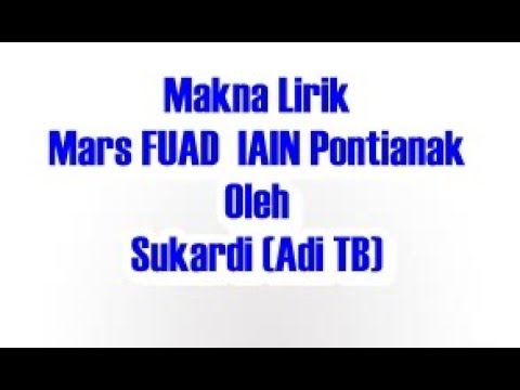 Makna Lirik Mars FUAD IAIN Pontianak Yang Ditulis Sukardi (Adi TB)