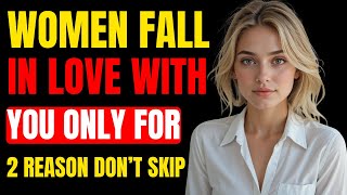 Women Fall in Love with You Only for 2 Reasons | Female Psychology Explained by a Woman