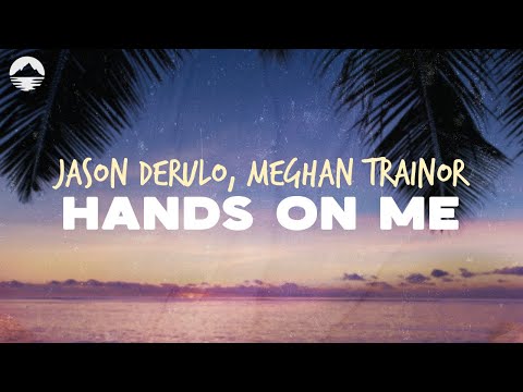 Jason Derulo - Hands On Me (feat. Meghan Trainor) | Lyrics