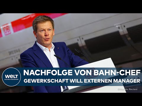DEUTSCHE BAHN: Gewerkschaft fordert neuen Chef von außen nach Entlassung von Richard Lutz
