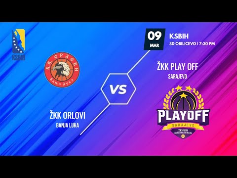 ŽKK Orlovi vs ŽKK Play off - KSBIH - 2021/2022