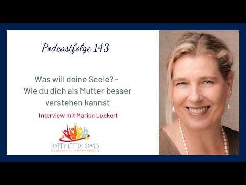 Was will deine Seele? - Wie du dich als Mutter besser verstehen kannst - Marion Lockert