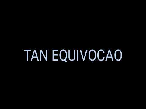 Tan equivocao - Joa, Lapiz conciente, Don miguelo - LETRAS