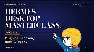 ภาพปก: Hermes Desktop Masterclass: 3. Plugins, Kanban, Bot Mode & Pets