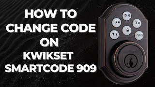 How to Change Code on Kwikset SmartCode 909