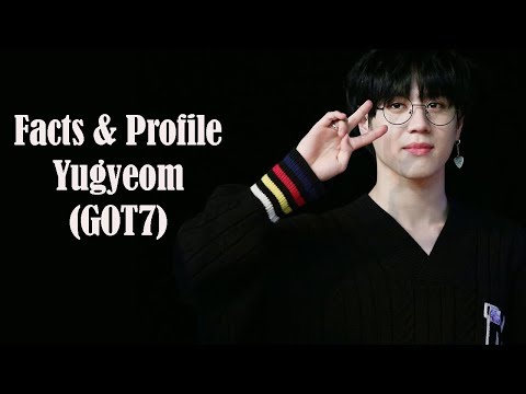 [K-POP] All facts & Profile about Yugyeom (GOT7)