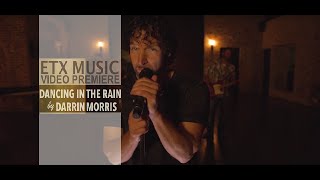 Darrin Morris - Dancing in the Rain - ETX Music [Official]
