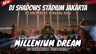 Download lagu DJ MILLENIUM DREAM BREAKBEAT TERBARU 2026 FULL MELODY DJ SHADOWS STADIUM JAKARTA FULL NOSTALGIA mp3