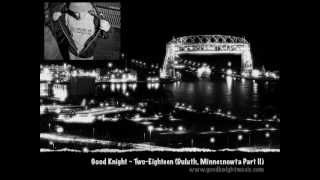 Good Knight - Two-Eighteen (Duluth, Minnesnowta Part II)