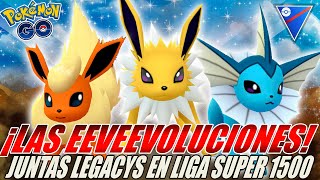 ¡LAS EEVEE EVOLUCIONES LEGACYS EN LA LIGA SUPER 1500! FLAREON, VAPOREON, JOLTEON - Pokémon GO PvP