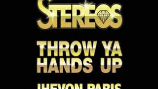 Stereos Throw Ya Hands Up ft Jhevon Paris SINGLE HD