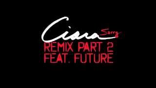 Ciara &quot;Sorry&quot; Part 2 Remix ft. Future