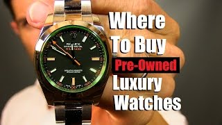 Luxury Watch Buying Tips | How  And Where To Buy Pre-Owned Luxury Watches