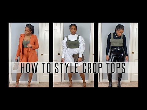 HOW TO STYLE CROP TOPS| Ways to Wear + Outfit Ideas +...