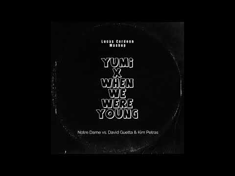 Notre Dame, David Guetta, Kim Petras - Yumi X When We Were Young (Lucas Cordonn Edit)
