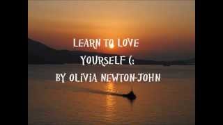 Learn To Love Yourself - Olivia Newton-John (Lyrics video)