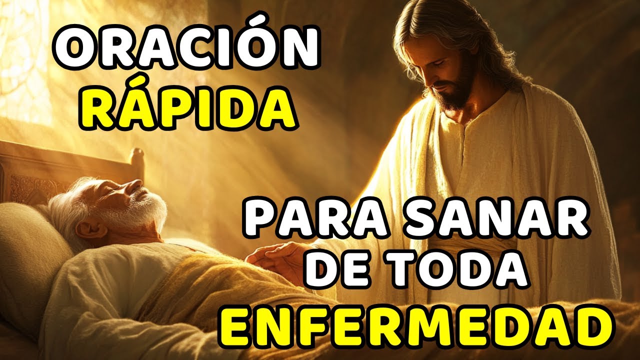 ORACIÓN RÁPIDA PARA SANAR DE TODA ENFERMEDAD