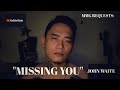 "MISSING YOU" By: John Waite (MMG REQUESTS)