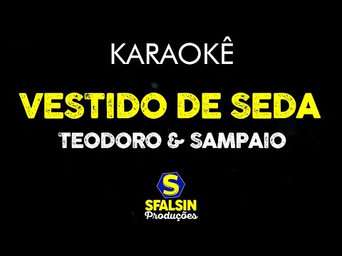VESTIDO DE SEDA - Teodoro & Sampaio (KARAOKÊ VERSION)
