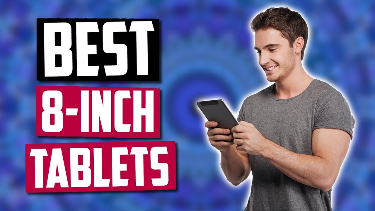 Best 8-Inch Tablets in 2020 [Top 5 Picks]