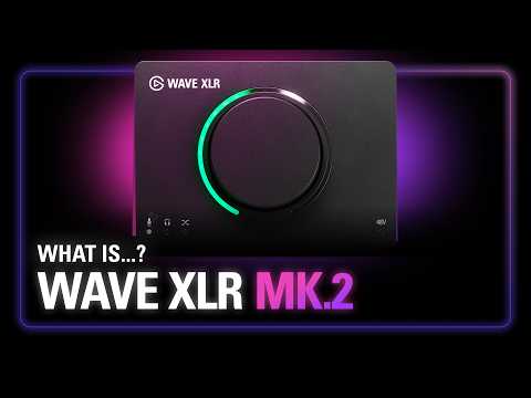 Elgato Wave XLR MK.2 — Everything You Need to Know