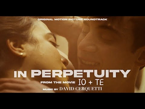 IO + TE - IN PERPETUITY ● Music by David Cerquetti (Original Movie Soundtrack)