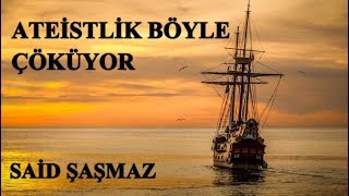 Said Şaşmaz - Ateistlik Böyle Çöküyor