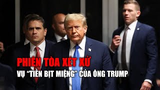 Phát biểu mở màn phiên tòa xét xử vụ tiền bịt miệng của ông Trump nói gì?