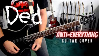 Ded - Anti-Everything (Guitar Cover)